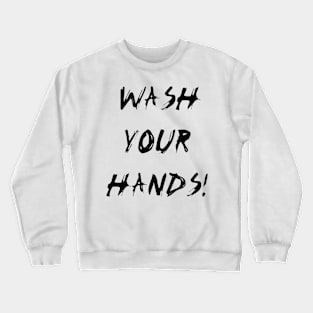 Wash Your Hands! (Black) Crewneck Sweatshirt